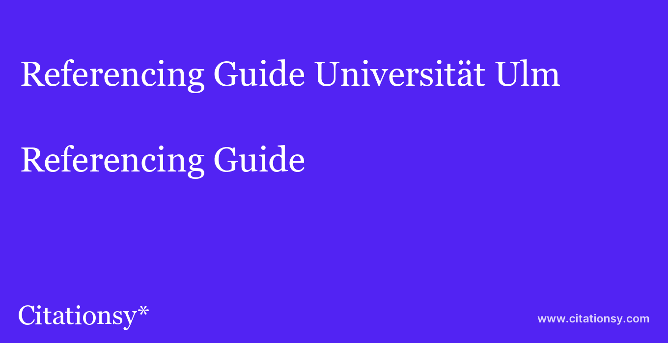 Referencing Guide: Universität Ulm